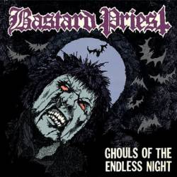 Bastard Priest : Ghouls of the Endless Night